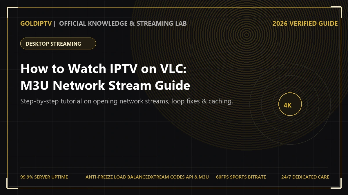 How to Play IPTV on VLC Media Player – M3U Setup and Diagnostics
